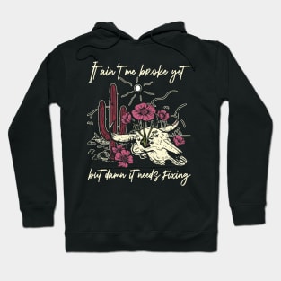 It Ain't Me Broke Yet But Damn It Needs Fixing Bull Flowers Graphic Mountains Hoodie